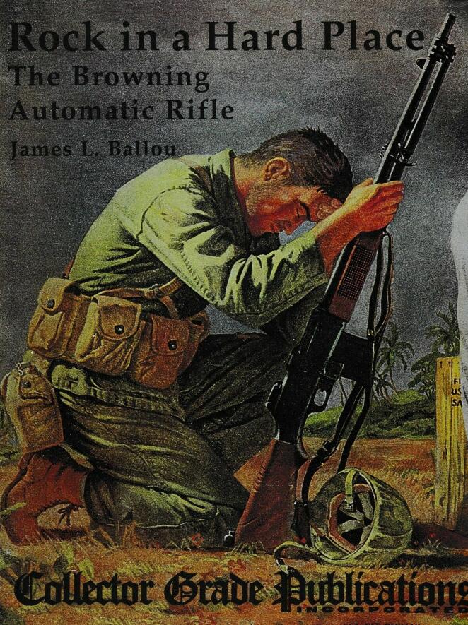 Rock in a Hard Place:The Browning Automatic Rifle