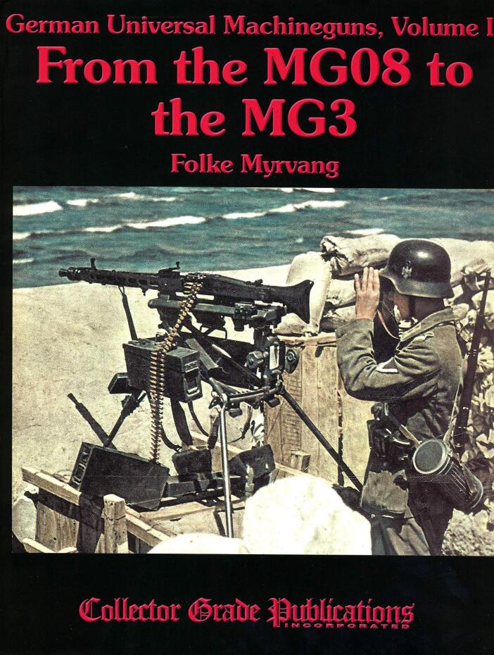 German Universal Machineguns, Volume II From the MG08 to the MG3