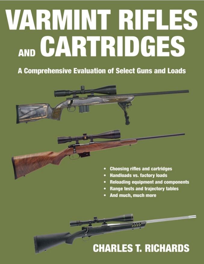 Varmint Rifles and Cartridges:A Comprehensive Evaluation of Select Guns and Loads
