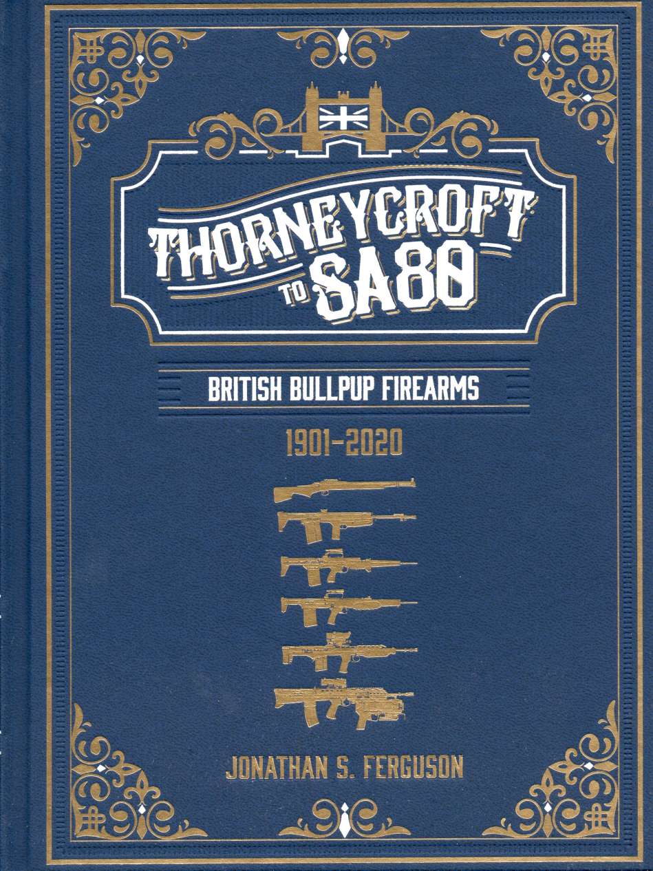 Thorneycroft to SA80:British Bullpup Firearms, 1901 – 2020
