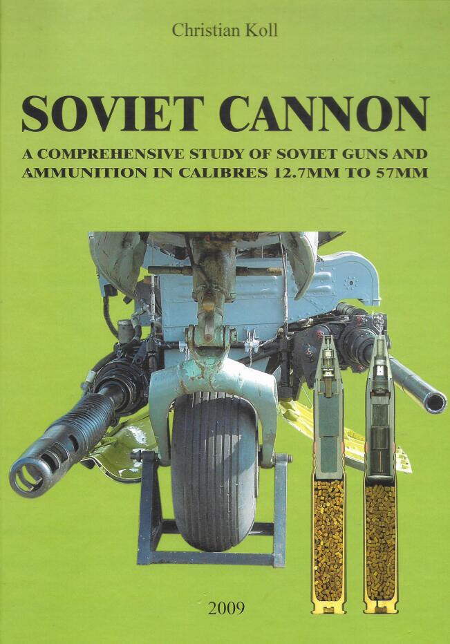 SOVIET CANNON - A Comprehensive Study of Soviet Guns and Ammunition in Calibres 12.7mm to 57mm