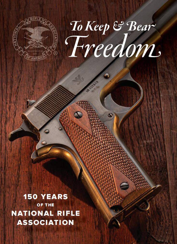 To Keep & Bear Freedom: 150 Years of the National Rifle Association