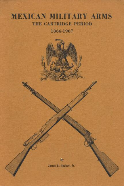 Mexican Military Arms, the Cartridge Period, 1866-1967