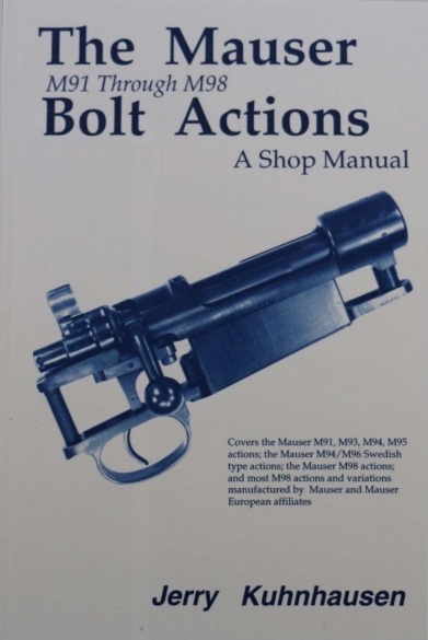 The Mauser M91 Through M98 Bolt Actions: A Shop Manual