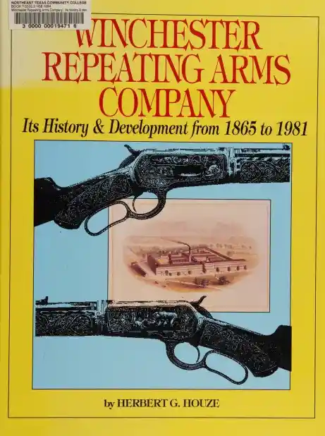 Winchester Repeating Arms Company: Its History & Development from 1865 to 1981